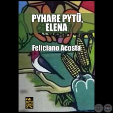 PYHARE PYTŨ, ELENA - Autor: FELICIANO ACOSTA ALCARAZ - Ao 2021